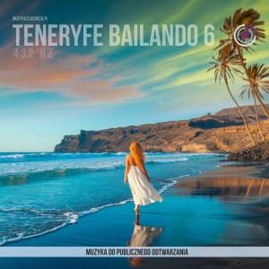 Teneryfe Bailando– Muzyka Taneczna z Hiszpańską Duszą vol 6